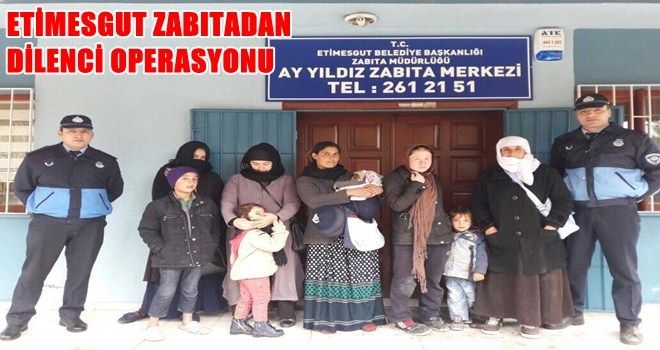 Etimesgut Zabıtasından Dilenci Operasyonu