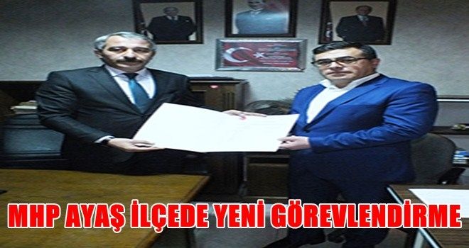 MHP Ayaş İlçe Teşkilatı´na yeni görevlendirme