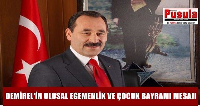 Enver Demirel´den 23 Nisan ve kandil mesajı