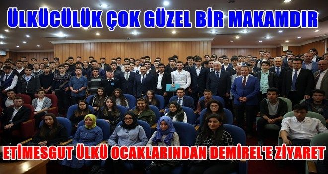 ETİMESGUT ÜLKÜ OCAKLARINDAN DEMİREL´E ZİYARET 