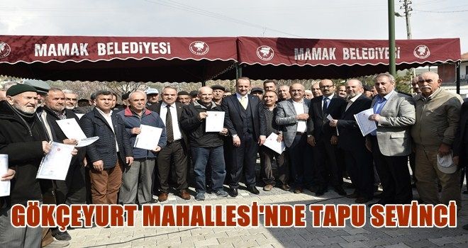 Gökçeyurt Mahallesi´nde tapu sevinci