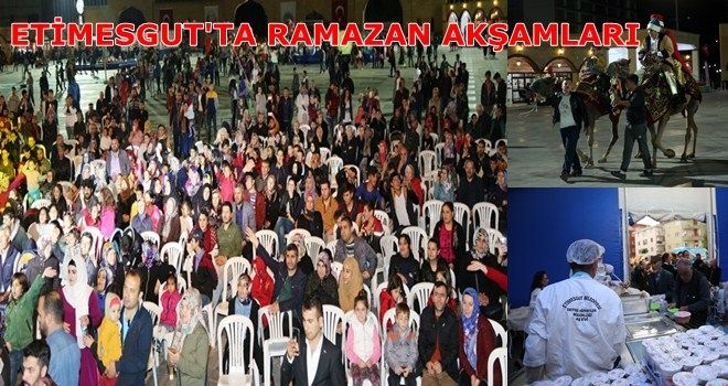 ETİMESGUT´TA RAMAZAN COŞKUSU