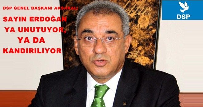 DSP Genel Başkanı ÖNDER AKSAKAL´dan sert eleştiri
