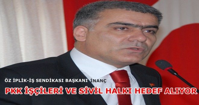 İNANÇ: ?PKK İŞÇİLERİ HEDEF ALIYOR, ADALET ARAYIŞI İÇİNDE OLANLAR VE DESTEKÇİLERİNDEN SES ÇIKMIYOR?