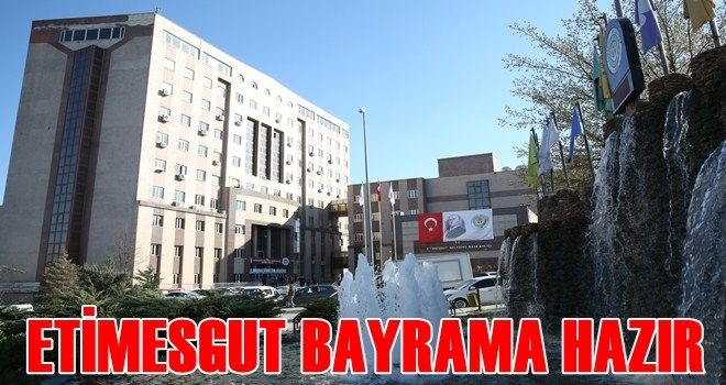 ETİMESGUT BAYRAMA HAZIR
