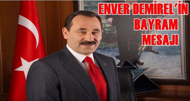 BAŞKAN ENVER DEMİREL´DEN KURBAN BAYRAMI MESAJI