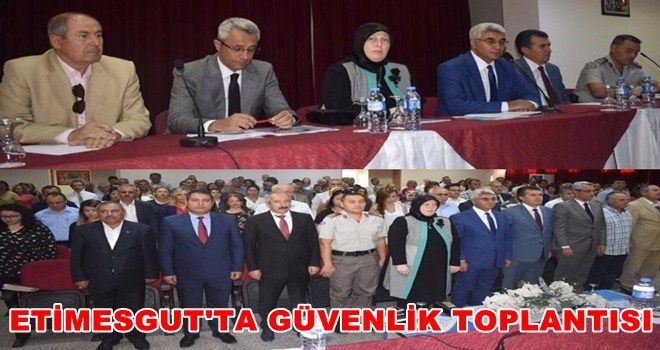 ETİMESGUT´TA  GÜVENLİK TOPLANTISI YAPILDI