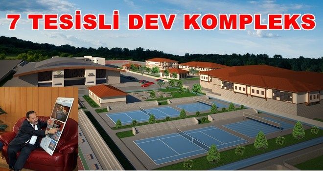 7 TESİSLİ DEV KOMPLEKS