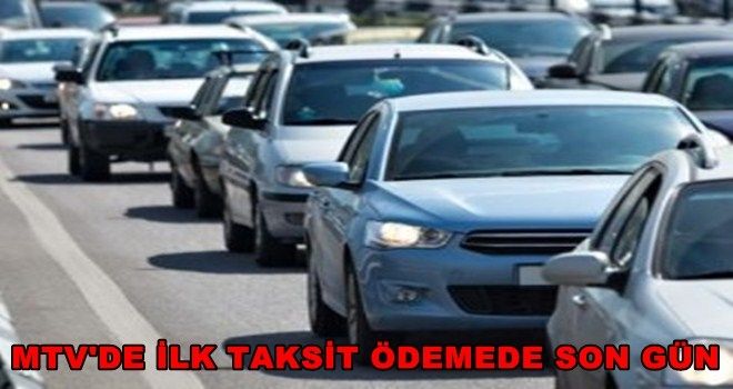 MTV ilk taksit ödemede son gün