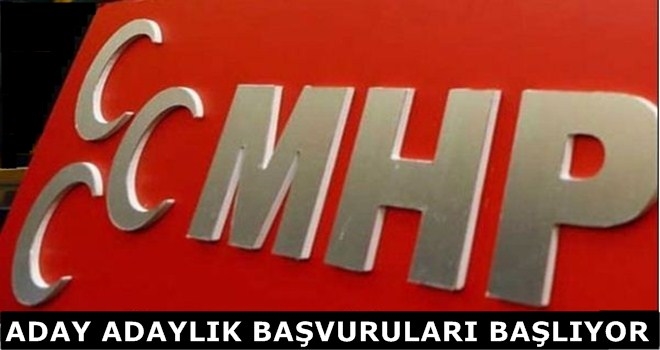 MHP´NDE ADAY ADAYLIĞI BAŞVURULARI BAŞLIYOR