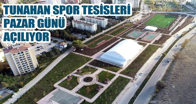 TUNAHAN SPOR TESİSLERİ AÇILIYOR