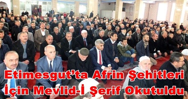 Etimesgut´ta Afrin Şehitleri İçin Mevlid-İ Şerif Okutuldu