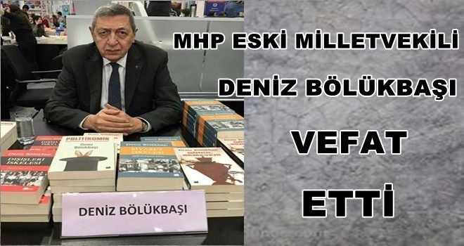 Deniz Bölükbaşı hayatını kaybetti!