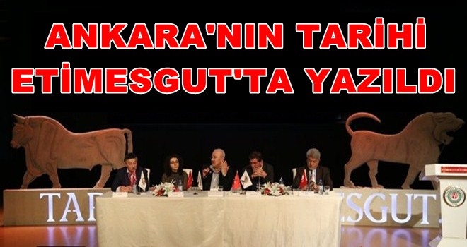 Tarihte Etimesgut Sempozyumu´nda, Etimesgut ve Ankara tarihi anlatıldı