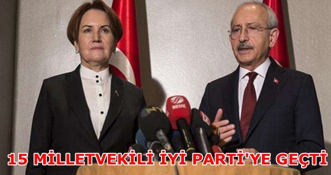 CHP´li15 milletvekili İYİ Parti´ye geçiyor
