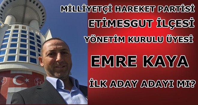 ETİMESGUT´TAN İLK ADAY ADAYI 