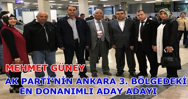 AK PARTİ´NİN 3. BÖLGEDEKİ EN DONANIMLI A. ADAYI MEHMET GÜNEY
