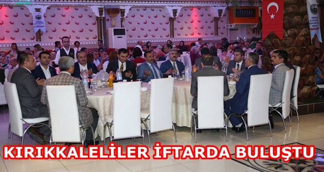 KIRIKKALELİLER İFTARDA BULUŞTU