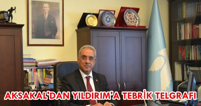 Önder Aksakal´dan Yıldırım´a Tebrik Mesajı