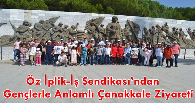 ÖZ İPLİK-İŞ SENDİKASI´NDAN ÇANAKKALE ZİYARETİ