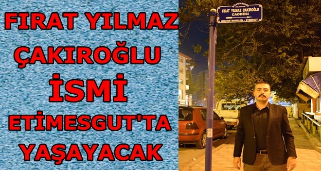 FIRAT YILMAZ ÇAKIROĞLU CADDESİ