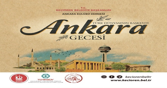 ANKARA´NIN BAŞKENT OLUŞU KEÇİÖREN´DE KUTLANACAK