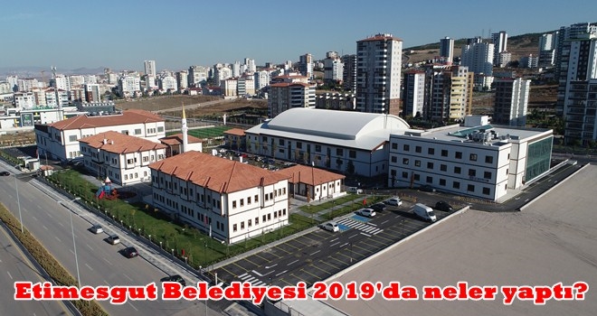 ETİMESGUT BELEDİYESİ 2019 YILINI HİZMETLERLE DOLU GEÇİRDİ
