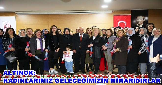 BAŞKAN ALTINOK 5 ARALIK DÜNYA KADIN HAKLARI GÜNÜ´NÜ KUTLADI
