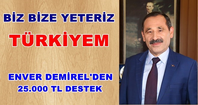 DEMİREL´DEN KAMPANYAYA´YA 25 BİN TL DESTEK