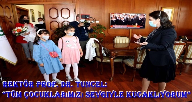 Rektör Prof. Dr. Meryem Tuncel, 23 Nisan´da Koltuğunu Çocuklara Devretti