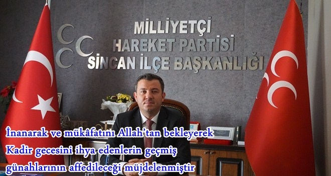 MHP SİNCAN İLÇE BAŞKANI OĞUZHAN ALKAN´IN  KADİR GECESİ MESAJI